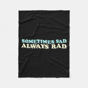 Mens Mental Health Awareness Quote Sad Rad Fleece Blanket