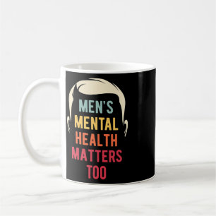 Mens Mental Health Problems Too Mental Health Awar Coffee Mug