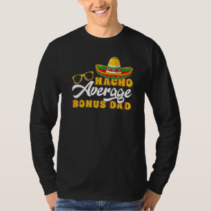 Mens Mexican Food Nacho Average Bonus Dad Father' T-Shirt
