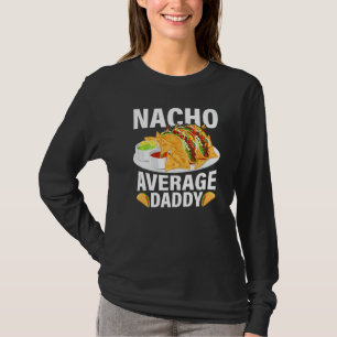 Mens Mexican Food Nacho Average Daddy Father's Day T-Shirt