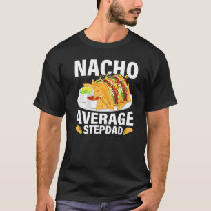 Mens Mexican Food Nacho Average Stepdad Father's D T-Shirt