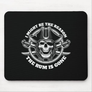 Mens might be the reason the is gone pirate mouse pad