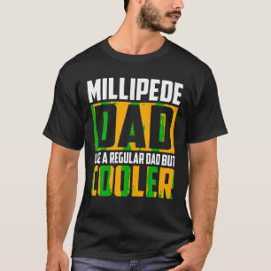 Mens Millipede Dad Like a Regular Dad but Cooler T T-Shirt