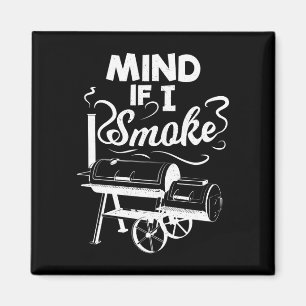 Mens mind if smoke bbq lover avid smoker mens magnet