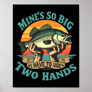 Mens mine's big have to use two hands sarcastic poster
