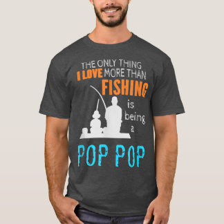 Mens More Than Love Fishing Pop Pop Special Grandp T-Shirt