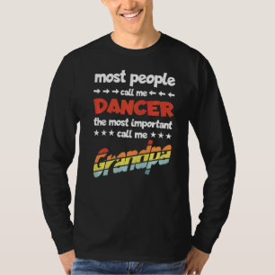 Mens Most People Call Me Dancer Most Important Gra T-Shirt
