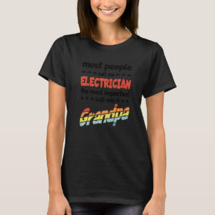 Mens Most People Call Me Electrician Most Importan T-Shirt