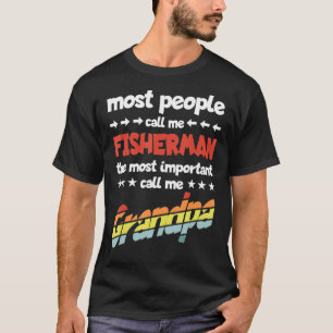 Mens Most People Call Me Fisherman Most Important  T-Shirt