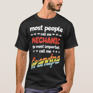 Mens Most People Call Me Mechanic Most Important G T-Shirt