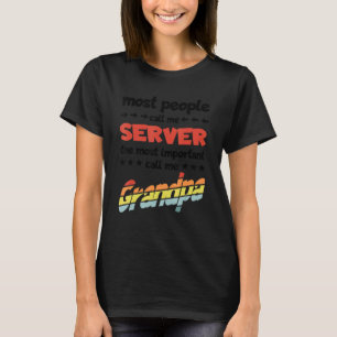Mens Most People Call Me Server Most Important Gra T-Shirt