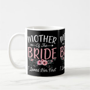 Mens Mother Of The Bride Loved First Bride And Coffee Mug