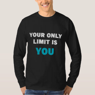 Mens Motivational Quotes Your Only Limit Is You T-Shirt