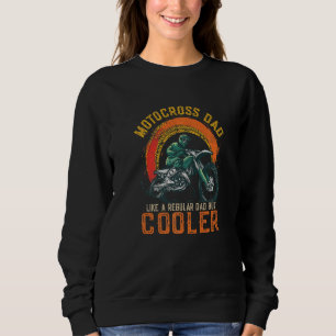 Mens Motocross Dad Like A Regular Dad But Cooler F Sweatshirt