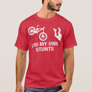 Mens Mountain Bike I Do My Own Stunts Funny Injury T-Shirt