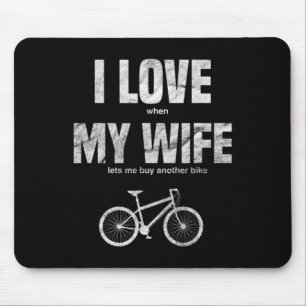 Mens Mountain Bike I Love When My Wife Lets Me Buy Mouse Pad