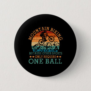Mens Mountain Biking Because Other Sports Only Req 6 Cm Round Badge