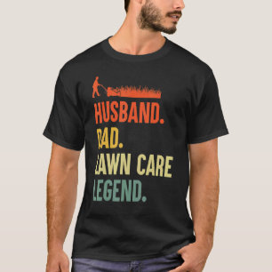 Men's Mowing Husband Dad Lawn Care Legend Yard Wor T-Shirt