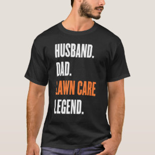 Mens Mowing Husband Dad Lawn Care Legend Yard Work T-Shirt