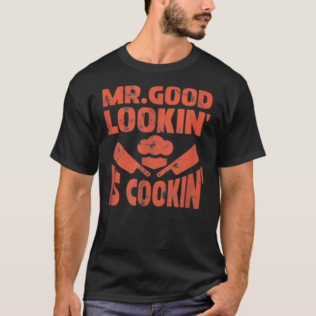 Mens Mr Good Lookin' Is Cookin' Chef Cook Cooking T-Shirt (Front)