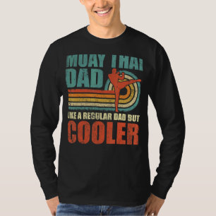 Mens Muay Thai Dad Like A Regular Dad But Cooler F T-Shirt