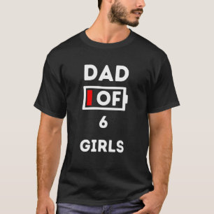 Mens Mum of 6 Girls Tired No Battery Left Father s T-Shirt