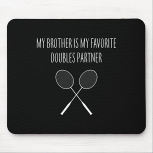 Mens My Brother Is My Favourite Doubles Partner Ma Mouse Pad