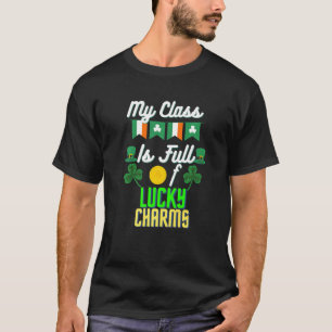 Mens My Class Is Full Of Lucky Charms St Patricks T-Shirt