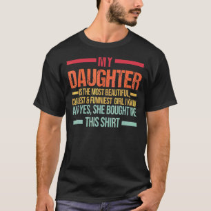Mens My Daughter Is The Most Beautiful Dad & Daugh T-Shirt