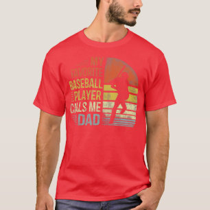 Mens My Favorite Baseball Player Calls Me Dad  Dad T-Shirt