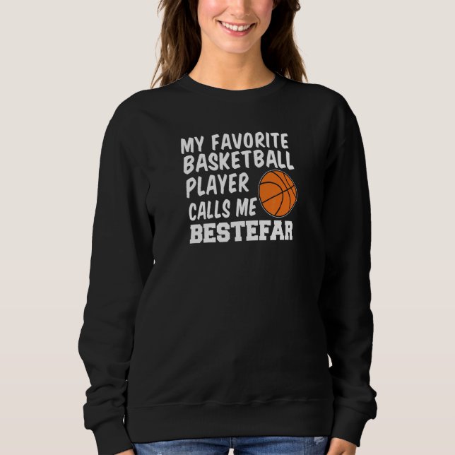 Mens My Favorite Basketball Player Calls Me Bestef Sweatshirt (Front)