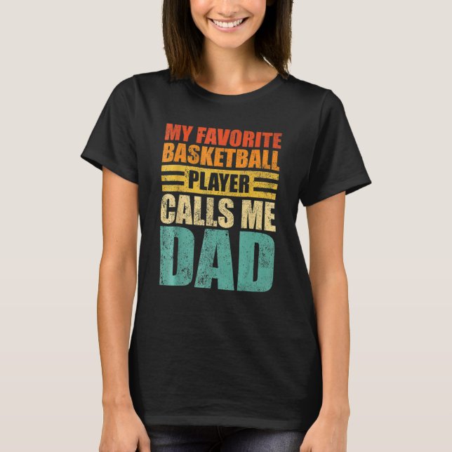 Mens My Favorite Basketball Player Calls Me Dad Fa T-Shirt (Front)
