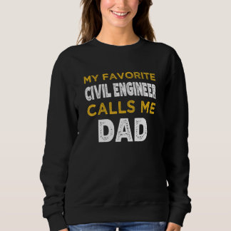 Mens My Favorite Civil Engineer Calls Me Dad Sweatshirt