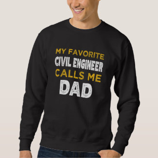 Mens My Favorite Civil Engineer Calls Me Dad Sweatshirt