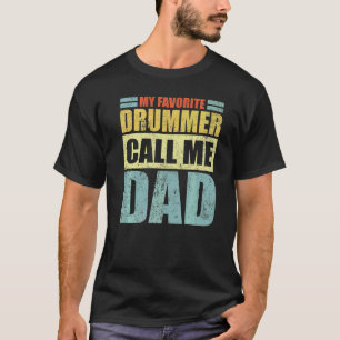 Mens My Favorite Drummer Calls Me Dad's Da T-Shirt