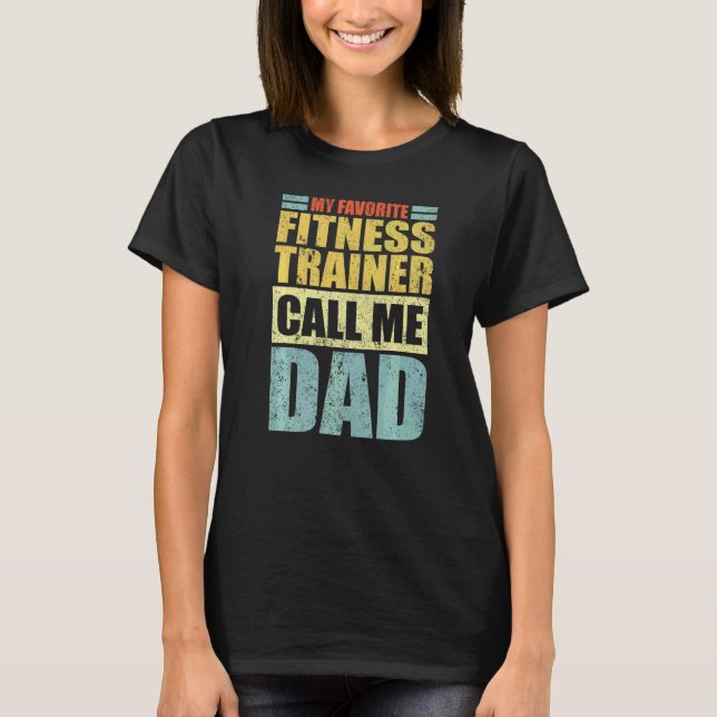 Mens My Favorite Fitness Trainer Calls Me Dad Fat T-Shirt (Front)