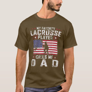 Mens My Favorite Lacrosse Player Calls Me Dad Fath T-Shirt