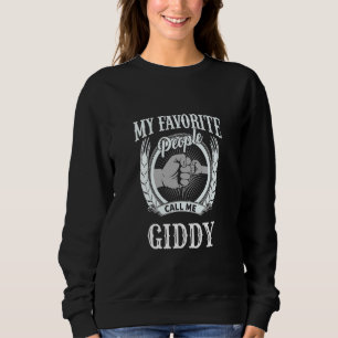 Mens My Favorite People Call Me Giddy fist bump Sy Sweatshirt