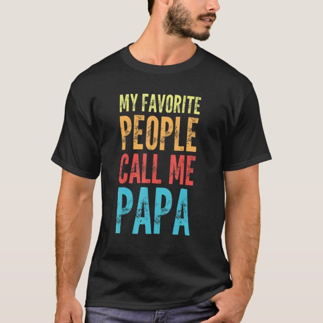 Mens My Favorite People Call Me Papa - Funny Dad T-Shirt (Front)