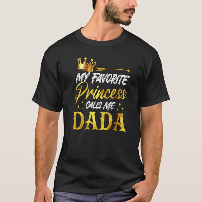Mens My Favorite Princess Calls Me Dada Funny Dadd T-Shirt (Front)