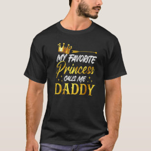 Mens My Favorite Princess Calls Me Daddy Funny Dad T-Shirt