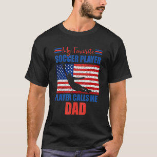 Mens My Favorite Soccer Player Calls Me Dad Ameri T-Shirt