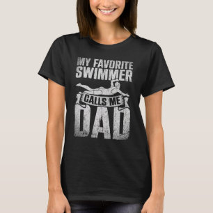 Mens My Favorite Swimmer Calls Me Dad Fathers Day T-Shirt