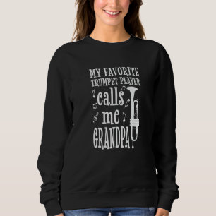 Mens My Favorite Trumpet Player Calls Me Grandpa P Sweatshirt