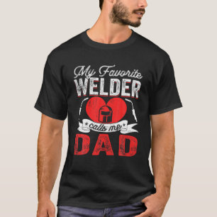 Mens My Favorite Welder Calls Me Dad Welding Papa T-Shirt