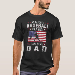 Mens My Favourite Baseball Player Calls Me Dad Fat T-Shirt