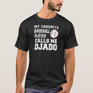 Mens My Favourite Baseball Player Calls Me Djado B T-Shirt
