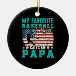 Mens My Favourite Baseball Player Calls Me Papa Ceramic Ornament