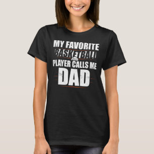 Mens My Favourite Basketball Player Calls Me Dad C T-Shirt