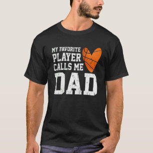 Mens My Favourite Basketball Player Calls Me Dad F T-Shirt